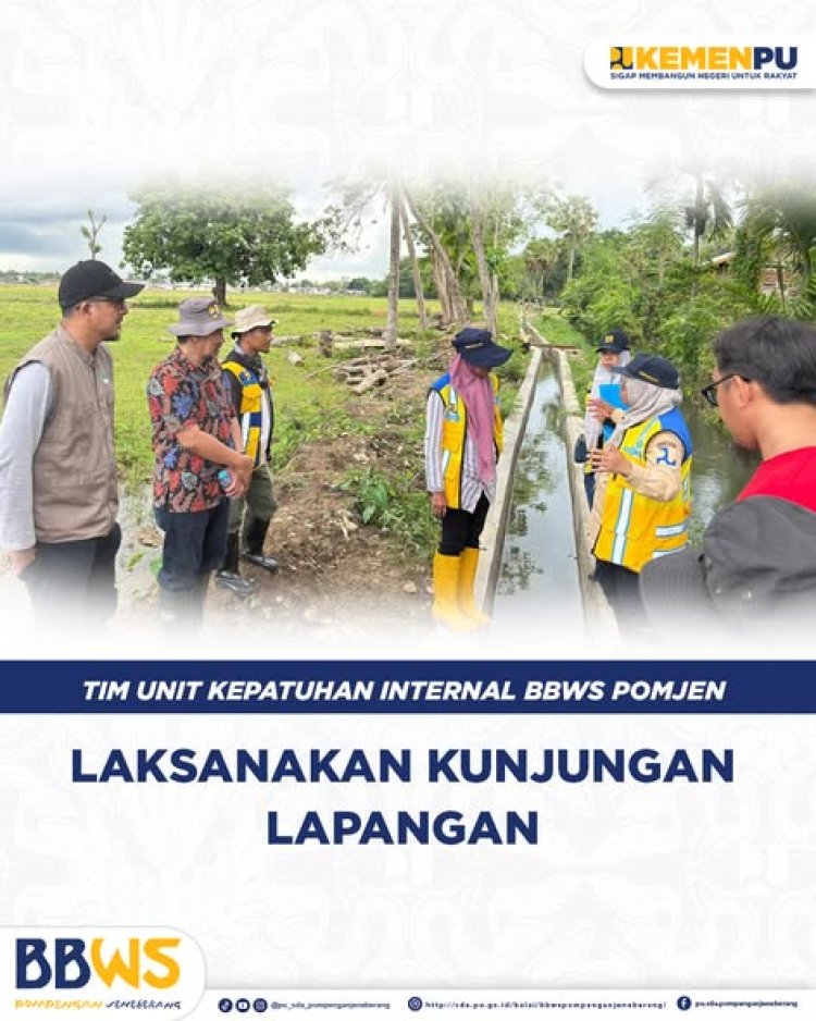 Tim Unit Kepatuhan Internal BBWS Pompengan Jeneberang Laksanakan Kunjungan Lapangan
