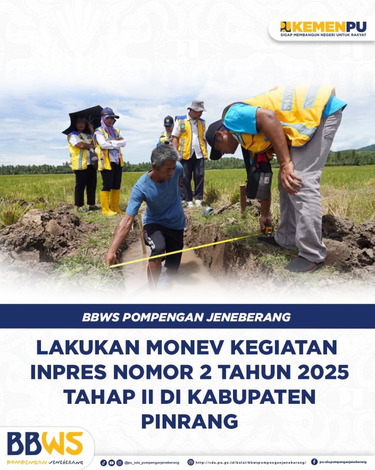 BBWS Pompengan Jeneberang Lakukan Monitoring dan Evaluasi Kegiatan Inpres Nomor 2 Tahun 2025 Tahap II di Kabupaten Pinrang
