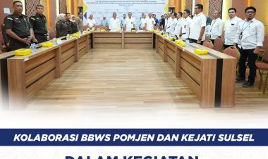 KOLABORASI : BBWS Pompengan Jeneberang & Kejaksaan Tinggi Sul-Sel dalam kegiatan Pendampingan Proyek Strategis (PPS).