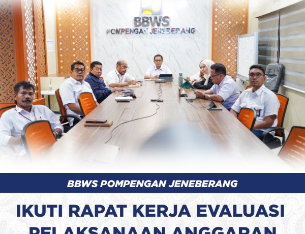 BBWS Pompengan Jeneberang Ikuti Rapat Kerja Evaluasi Pelaksanaan Anggaran Ditjen SDA TA 2025