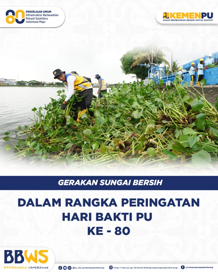 Gerakan Sungai Bersih Dalam Rangka Peringatan Hari Bakti Pu Ke-80