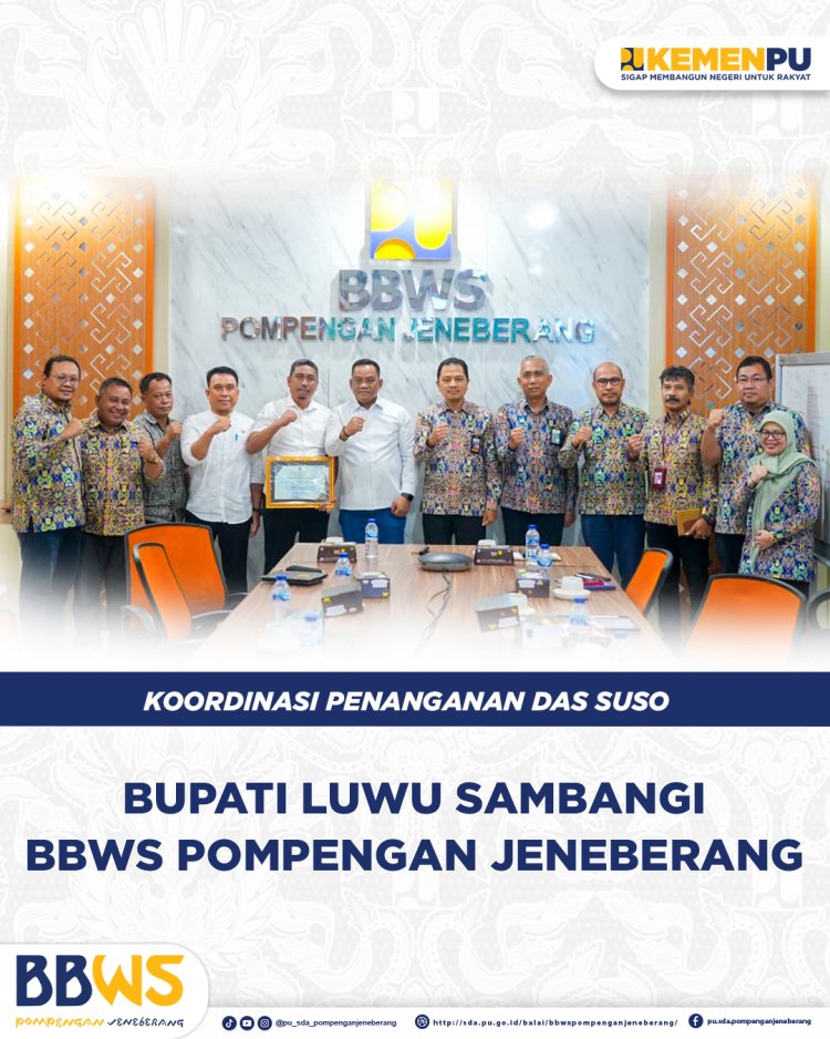 Koordinasi Penanganan DAS Suso, Bupati Luwu Sambangi BBWS Pompengan Jeneberang