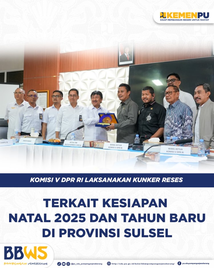 Komisi V DPR RI Laksanakan Kunjungan Kerja Reses Terkait Kesiapan Natal 2025 dan Tahun Baru di Provinsi Sulawesi Selatan