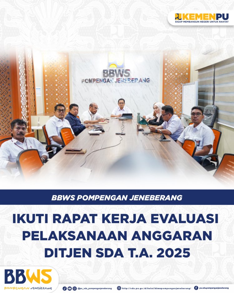 BBWS Pompengan Jeneberang Ikuti Rapat Kerja Evaluasi Pelaksanaan Anggaran Ditjen SDA TA 2025