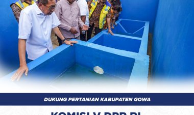 Dukung Pertanian Gowa, Komisi V DPR RI Tinjau Rehabilitasi Sumur & JIAT