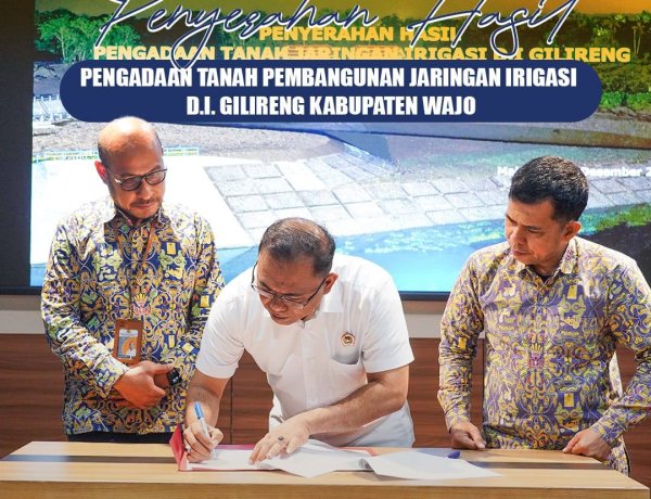 Penyerahan Hasil Pengadaan Tanah Pembangunan Jaringan Irigasi D.I. Gilireng Kabupaten Wajo