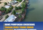 BBWS Pompengan Jeneberang Tangani Erosi Tebing Sungai Walanae di Kab. Soppeng