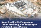 Konsultasi Publik Pengadaan Tanah Pembangunan Bendungan Jenelata Segerah Dimulai