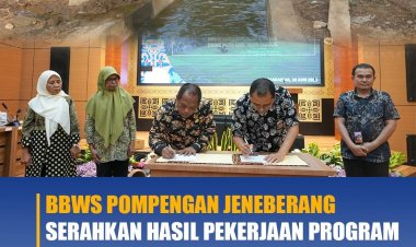 BBWS Pompengan Jeneberang Serahkan Hasil Pekerjaan Program Inpres Nomor 2Tahun 2025 Kepada Pemerintah Daerah
