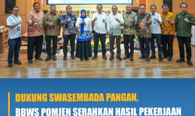 Dukung Swasembada Pangan, BBWS Pomjen Serahkan Hasil Pekerjaan Jiat Inpres no. 2 Tahun 2025