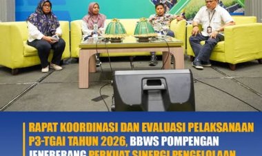 Rapat Koordinasi dan Evaluasi Pelaksanaan P3-TGAI Tahun 2026, BBWS Pomepengan Jeneberang Perkuat Sinergitas Pengelolaan Irigasi Partisipatif