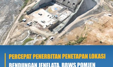 Percepatan Penertiban Penetapan Lokasi Bendungan Jenelatan, BBWS POMJEN Perkuat Koordinasi
