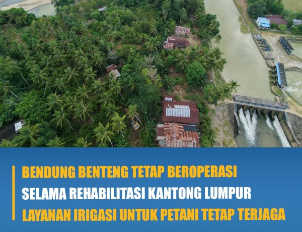 Bendung Benteng Tetap Beroperasi Selama Rehabilitasi Kantong Lumpur Layanan Irigasi Untuk Petani Tetap Terjaga