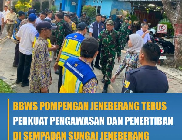 BBWS Pompengan Jeneberang Terus Perkuat Pengawasan dan Penertiban di Sempadan Sungai Jeneberang