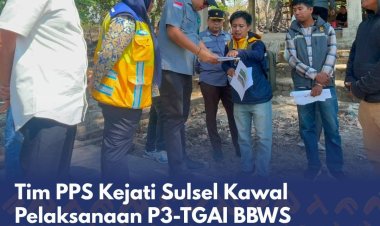 Tim PPS Kejati Sulsel Kawal Pelaksanaan P3-TGAI BBWS Pompengan Jeneberang T.A 2026