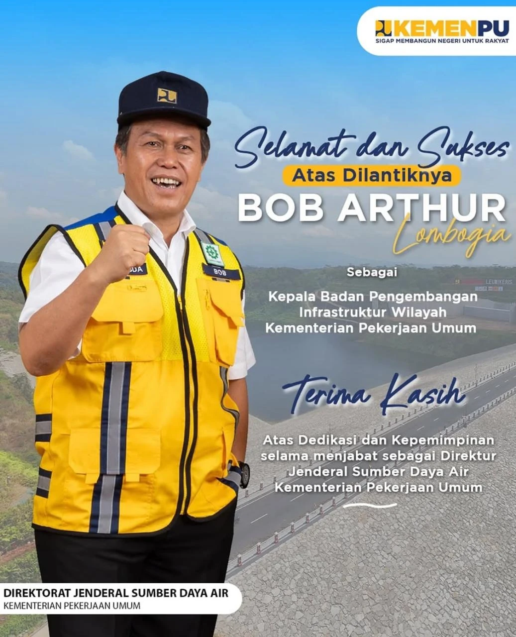 Selamat dan Sukses Atas Dilantiknya Bob Arthur Sebagai Kepala Badan Pengembangan Infrastruktur Wilayah Kementrian Pekerjaan Umum