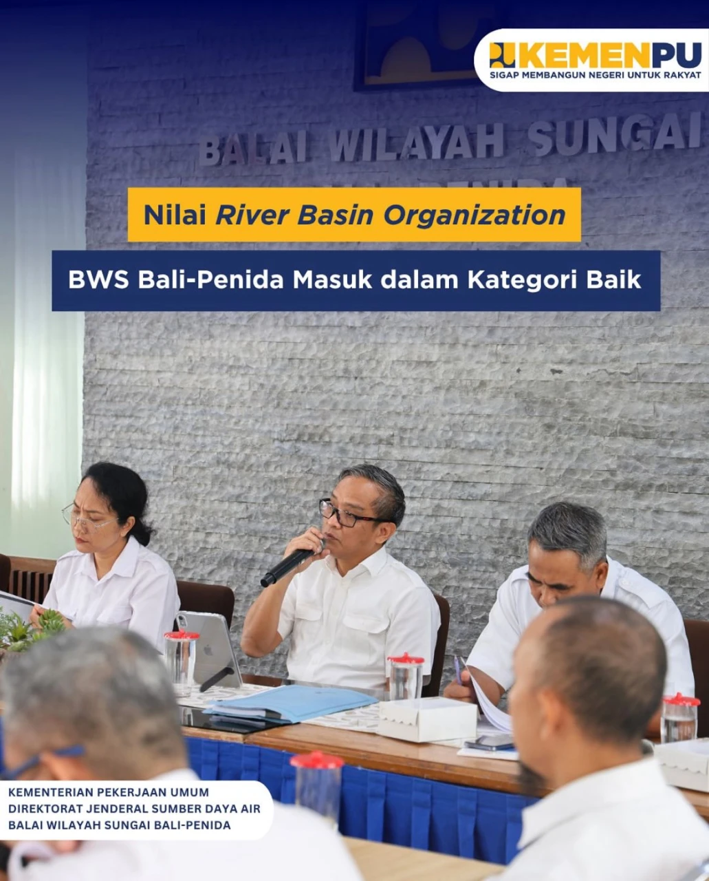 Nilai River Basin Organization BWS Bali-Penida Masuk dalam Katagori Baik