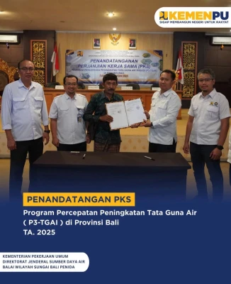 Penandatanganan Perjanjian Kerja Sama (PKS) Program Percepatan Peningkatan Tata Guna Air Irigasi (P3-TGAI) di Provinsi Bali Tahun Anggaran 2025