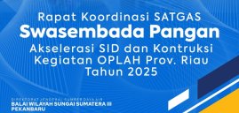 Gambar Koordinasi SATGAS Swasembada Pangan Akselerasi SID dan Konstruksi Kegiatan OPLAH Prov. Riau TA. 2025