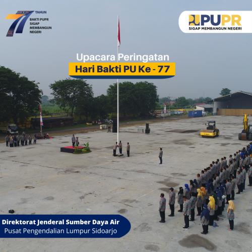 Upacara Memperingati Hari Bakti PU Ke - 77 Tahun 2022 Pusat Pengendalian Lumpur Sidoarjo