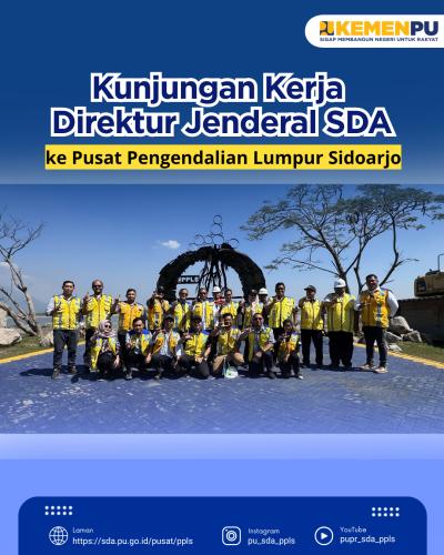 Kunjungan Kerja Direktur Jenderal SDA ke Pusat Pengendalian Lumpur Sidoarjo